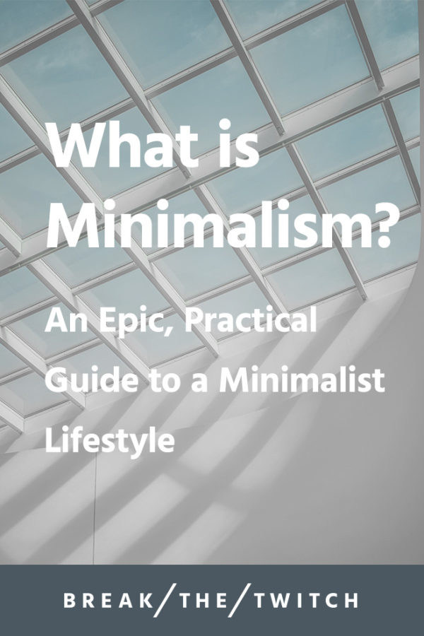 What Is Minimalism? A Practical Guide to a Minimalist Lifestyle - Break ...